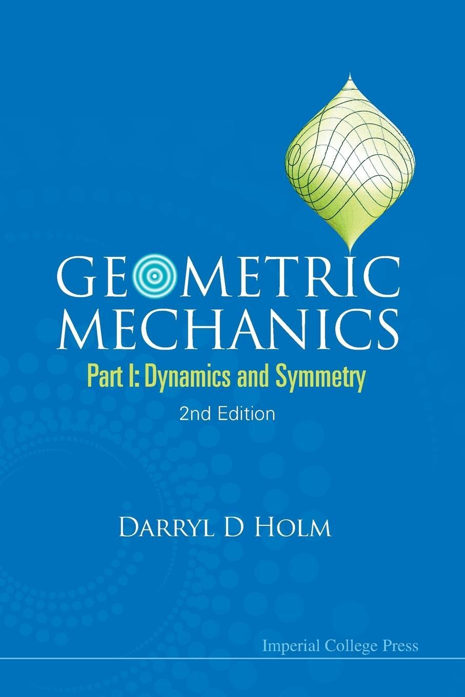 Cover: 9781848167759 | Geometric Mechanics | Part I: Dynamics and Symmetry (2nd Edition)