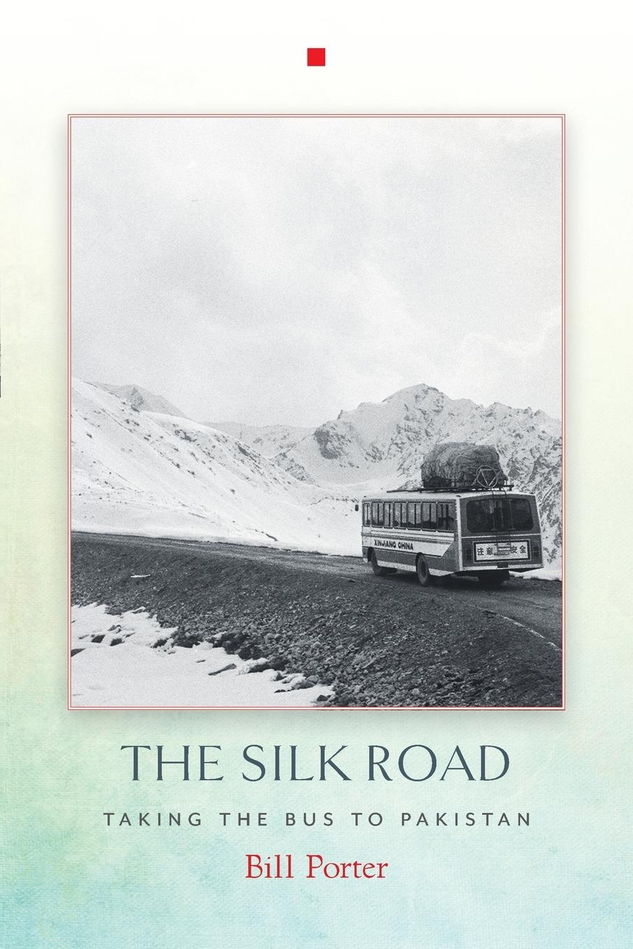 Cover: 9781619027107 | The Silk Road | Taking the Bus to Pakistan | Bill Porter | Taschenbuch