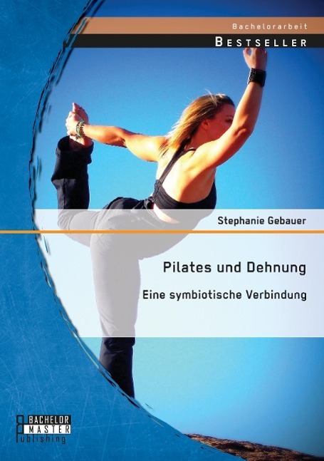 Cover: 9783958201514 | Pilates und Dehnung ¿ Eine symbiotische Verbindung | Stephanie Gebauer