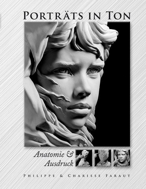 Cover: 9783936489415 | Porträts in Ton | Anatomie & Ausdruck | Philippe Faraut (u. a.) | Buch