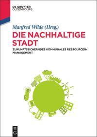Cover: 9783110353822 | Die nachhaltige Stadt | Manfred Wilde | Buch | VI | Deutsch | 2014