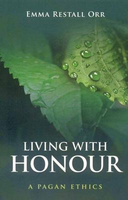 Cover: 9781846940941 | Living With Honour - A Pagan Ethics | Emma Restall Orr | Taschenbuch