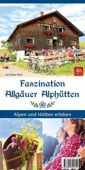 Cover: 9783944321721 | Faszination Allgäuer Alphütten | Alpen und Hütten erleben | Buck