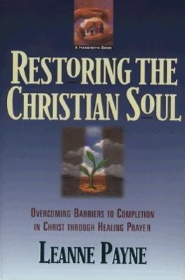 Cover: 9780801056994 | Restoring the Christian Soul - Overcoming Barriers to Completion in...