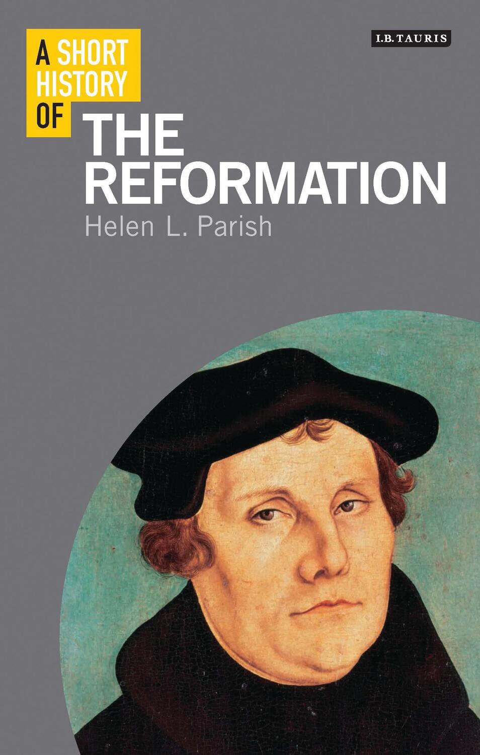 Cover: 9781780766102 | A Short History of the Reformation | Helen L. Parish | Taschenbuch