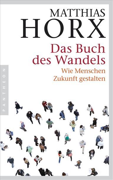 Cover: 9783570551509 | Das Buch des Wandels | Wie Menschen Zukunft gestalten | Matthias Horx