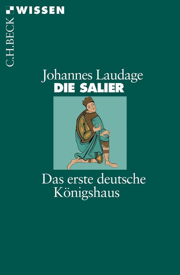 Cover: 9783406716065 | Die Salier | Das erste deutsche Königshaus | Johannes Laudage | Buch