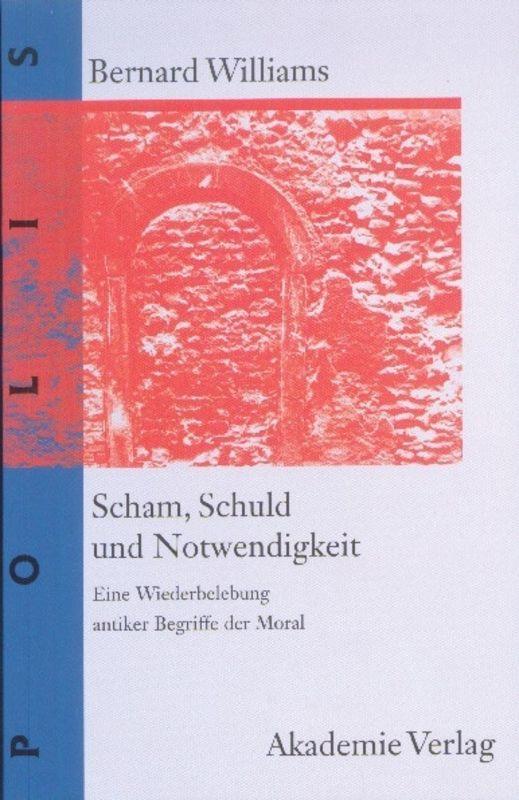 Cover: 9783050034201 | Scham, Schuld und Notwendigkeit | Bernard Williams | Buch | POLIS | XV