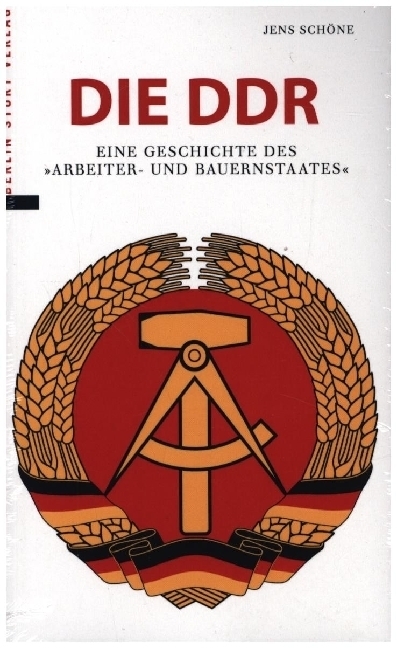 Cover: 9783957231734 | Die DDR | Eine Geschichte des "Arbeiter- und Bauernstaates" | Schöne