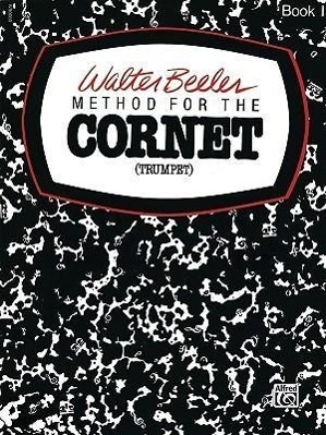 Cover: 9780769225661 | Method For The Cornet (Trumpet) Book 1 | Walter Beeler | Taschenbuch
