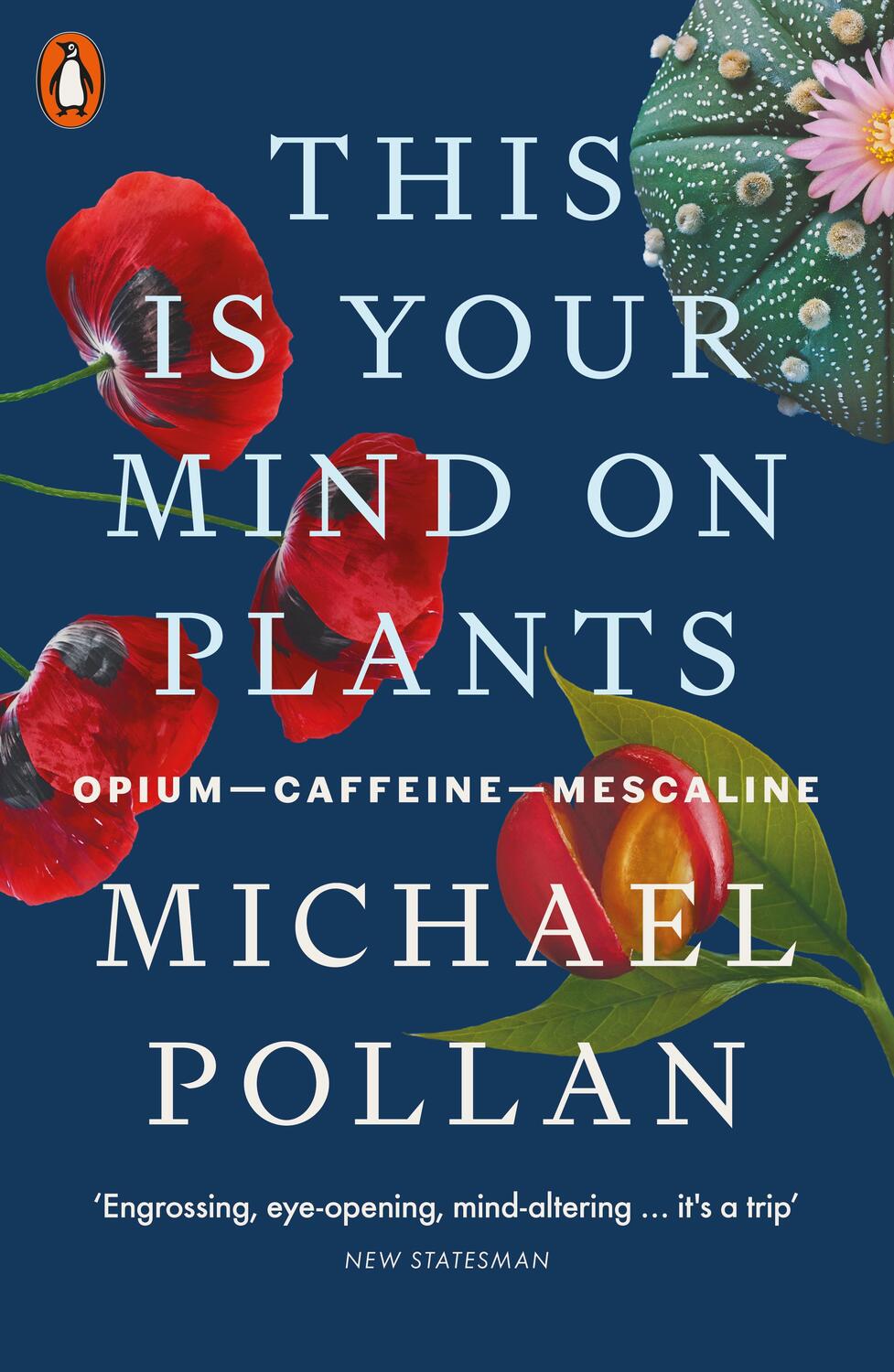 Cover: 9780141997339 | This Is Your Mind On Plants | Opium-Caffeine-Mescaline | Pollan | Buch