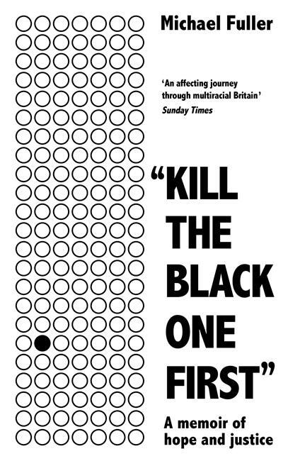 Cover: 9781788702867 | "Kill The Black One First" | A memoir of hope and justice | Fuller