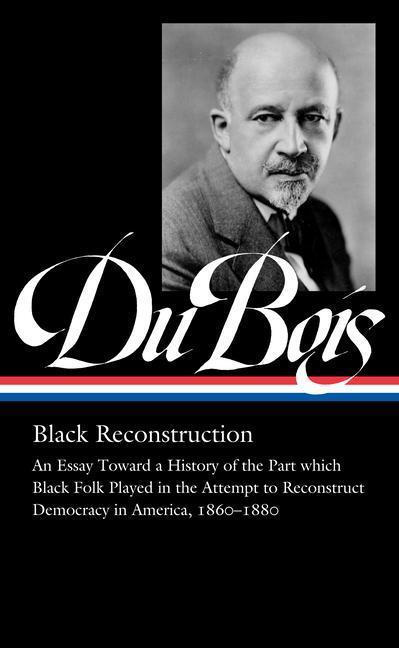 Cover: 9781598537031 | W.E.B. Du Bois: Black Reconstruction (Loa #350): An Essay Toward a...