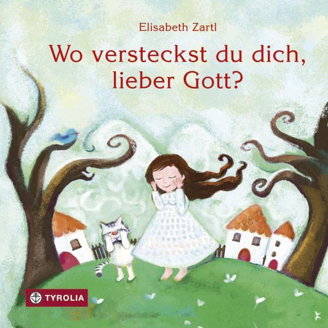 Cover: 9783702232511 | Wo versteckst du dich, lieber Gott? | Elisabeth Zartl | Buch | Deutsch