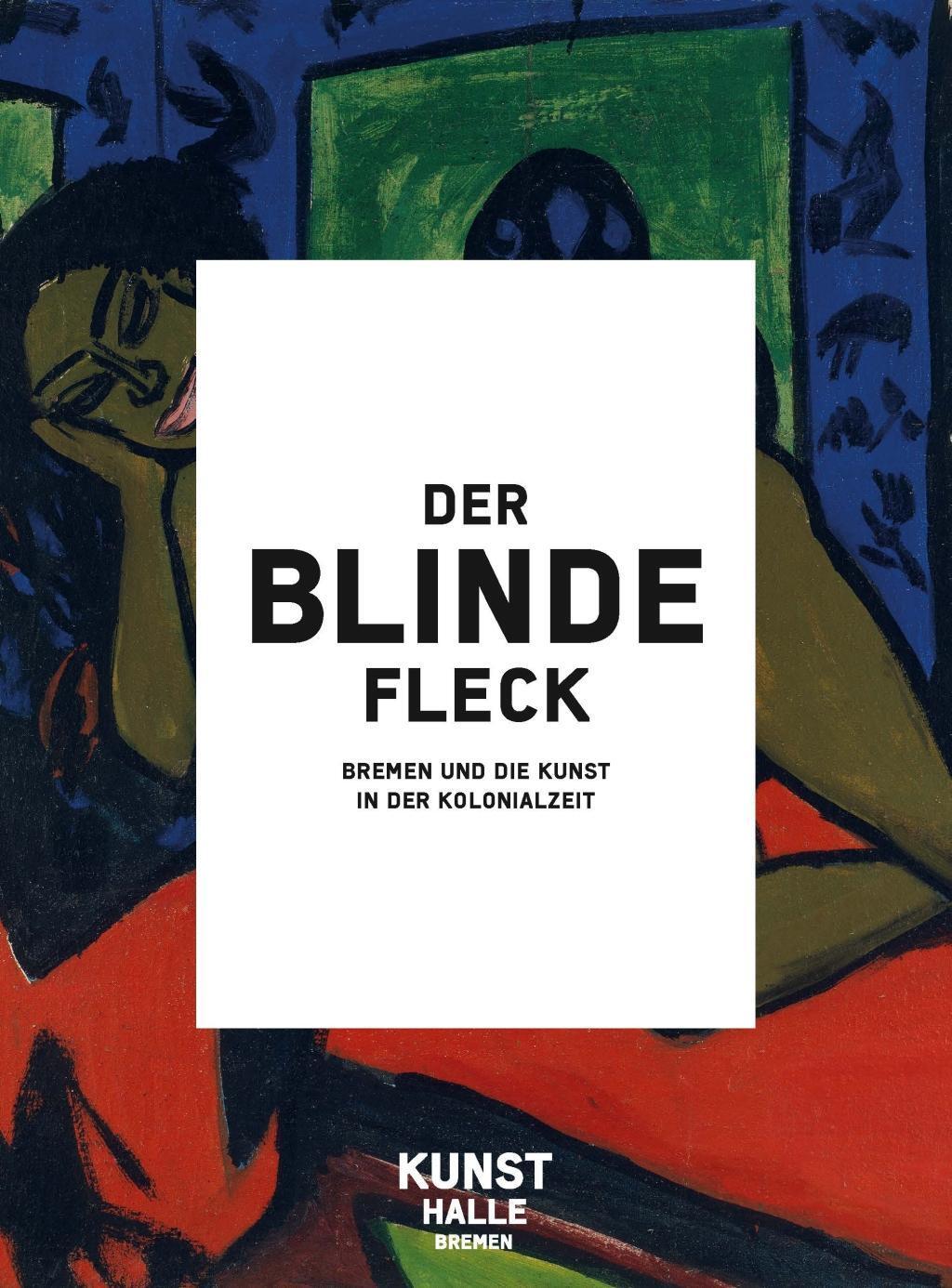 Cover: 9783496015901 | Der blinde Fleck | Bremen und die Kunst in der Kolonialzeit | Buch