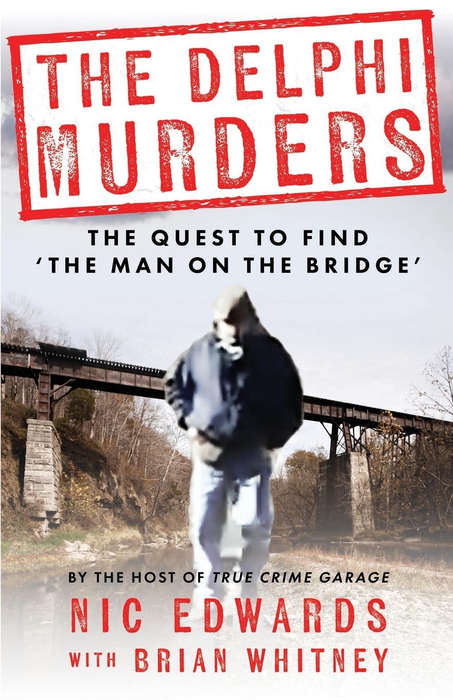 Cover: 9781960332141 | THE DELPHI MURDERS | The Quest To Find 'The Man On The Bridge' | Buch