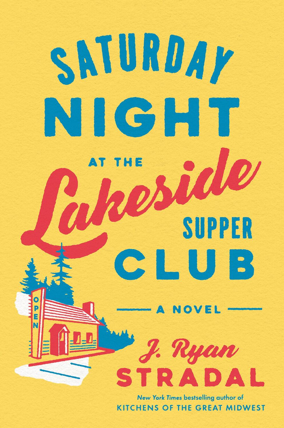 Cover: 9781984881076 | Saturday Night at the Lakeside Supper Club | A Novel | J. Ryan Stradal