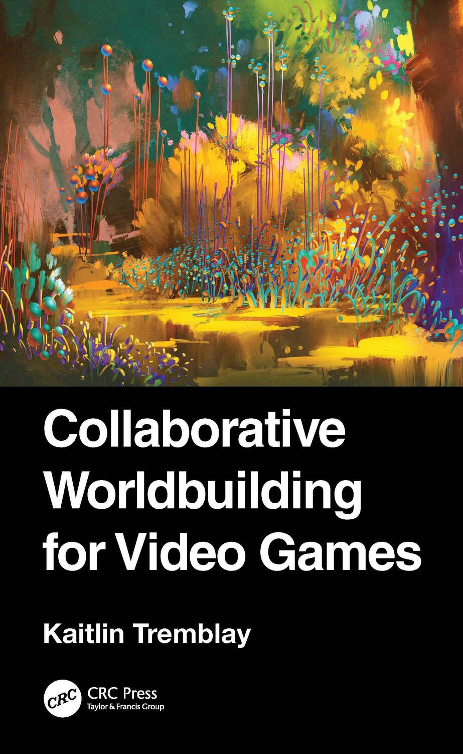 Cover: 9781032385549 | Collaborative Worldbuilding for Video Games | Kaitlin Tremblay | Buch