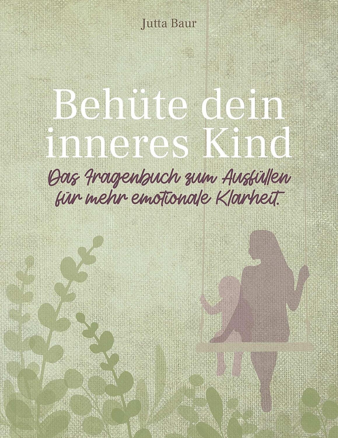 Cover: 9783752639391 | Behüte dein inneres Kind | Jutta Baur | Taschenbuch | Books on Demand