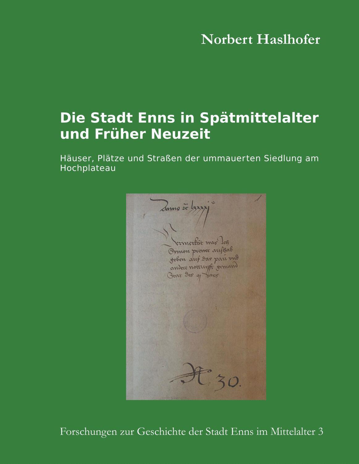 Cover: 9783752810998 | Die Stadt Enns in Spätmittelalter und Früher Neuzeit | Haslhofer