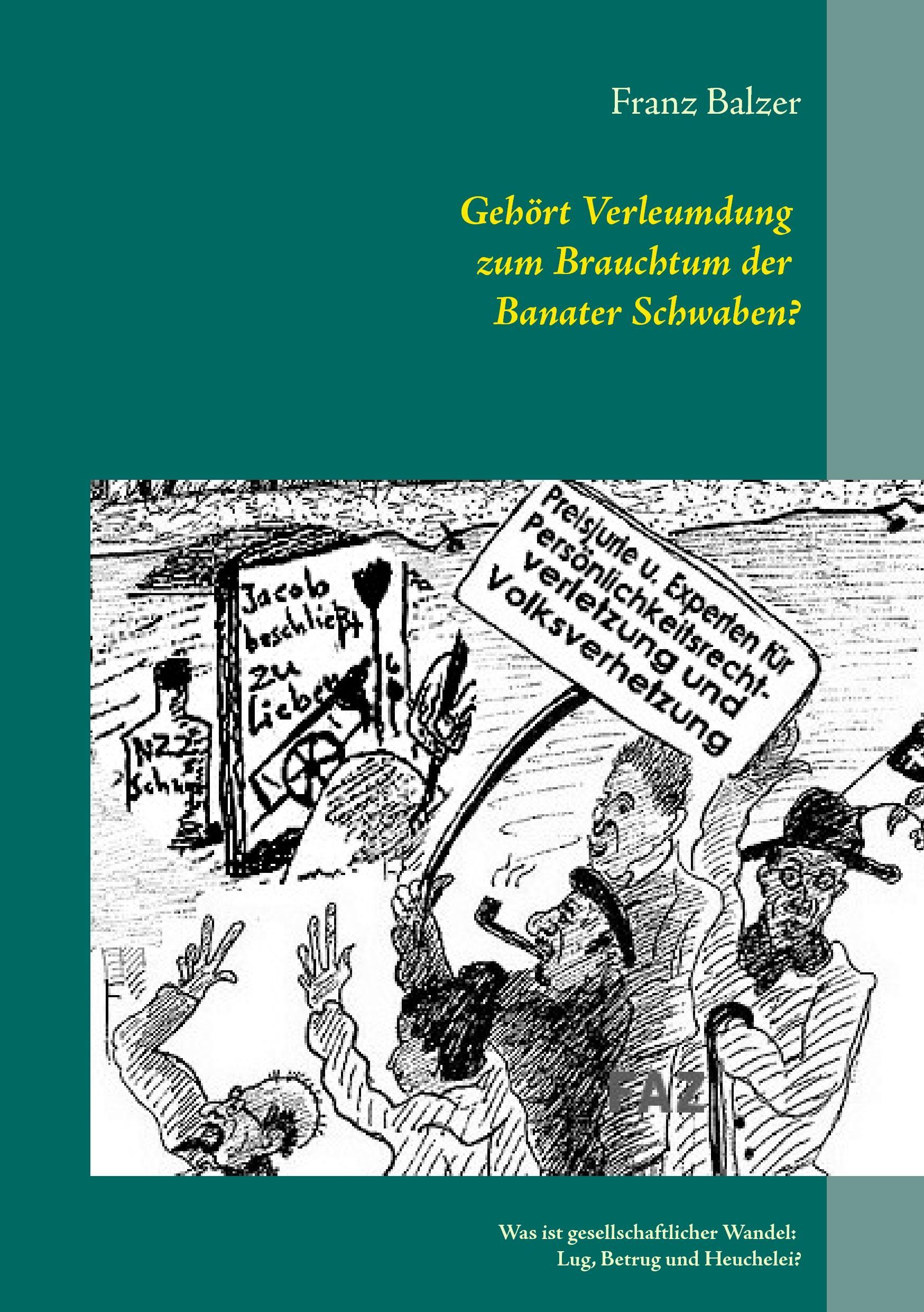 Cover: 9783738608458 | Gehört Verleumdung zum Brauchtum der Banater Schwaben? | Franz Balzer