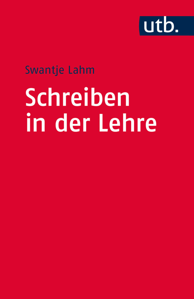 Cover: 9783825245733 | Schreiben in der Lehre | Handwerkszeug für Lehrende | Swantje Lahm