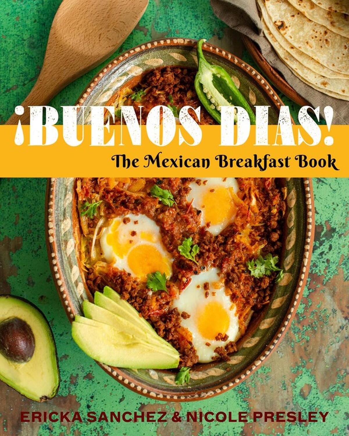 Cover: 9781641709729 | ¡Buenos Dias! | The Mexican Breakfast Book | Ericka Sanchez (u. a.)