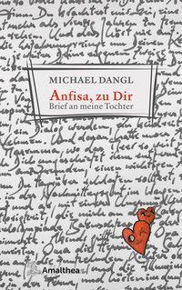 Cover: 9783990501900 | Anfisa, zu Dir | Brief an meine Tochter | Michael Dangl | Buch | 2020