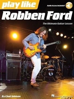Cover: 9781480371057 | Play like Robben Ford | The Ultimate Guitar Lesson Book | Chad Johnson