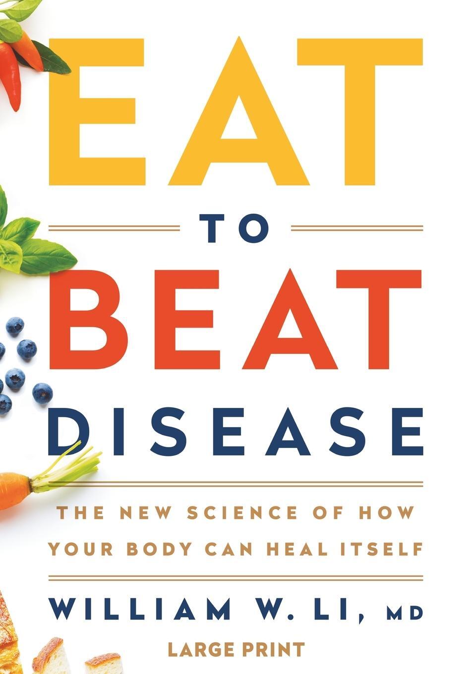 Cover: 9781538715499 | Eat to Beat Disease | The New Science of How Your Body Can Heal Itself