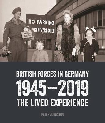 Cover: 9781788160322 | British Forces in Germany | The Lived Experience | Dr Peter Johnston