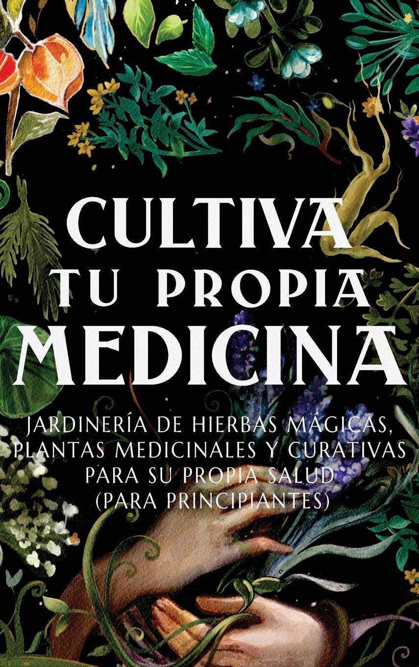 Cover: 9781956493191 | Cultiva Tu Propia Medicina | Ava Green (u. a.) | Buch | Spanisch