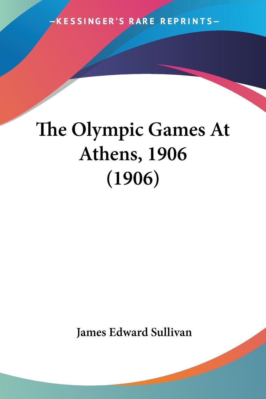 Cover: 9781104318598 | The Olympic Games At Athens, 1906 (1906) | James Edward Sullivan