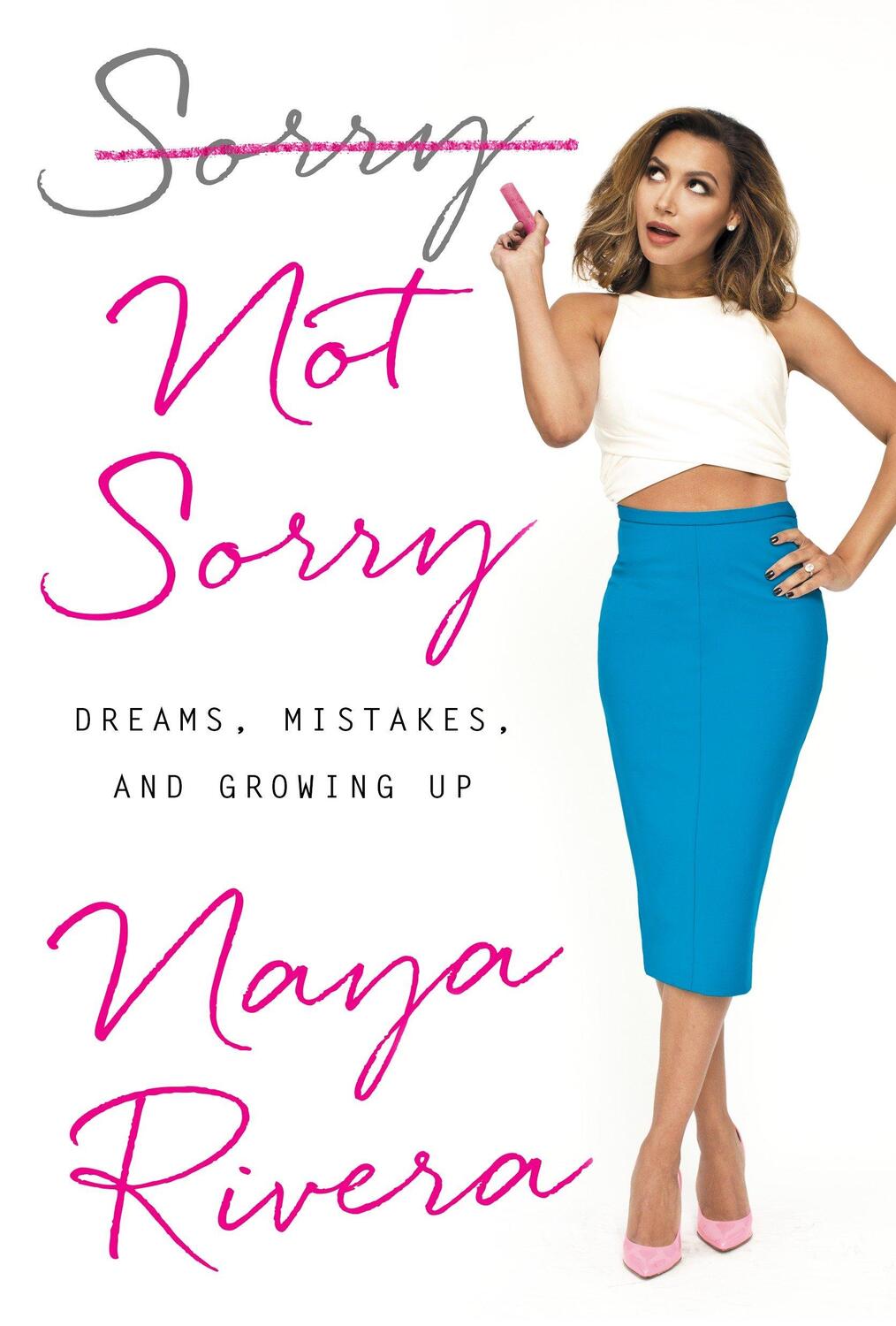 Cover: 9780399184987 | Sorry Not Sorry | Dreams, Mistakes, and Growing Up | Naya Rivera