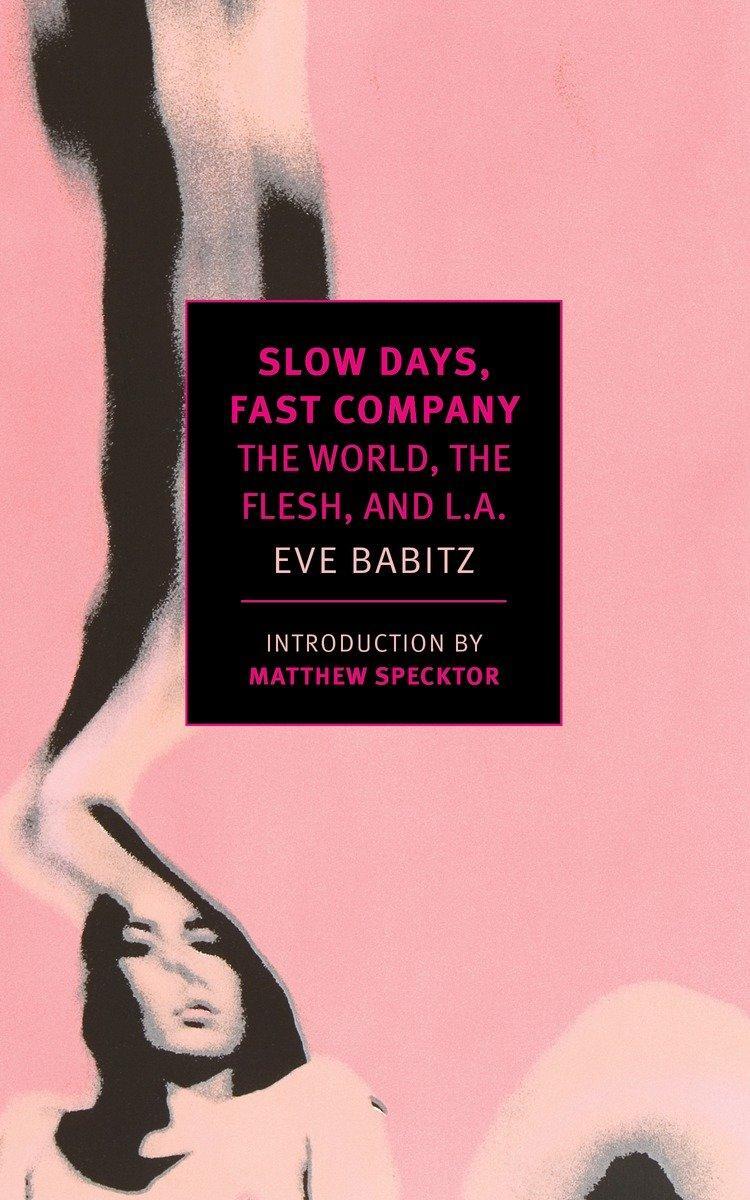 Cover: 9781681370088 | Slow Days, Fast Company | The World, The Flesh, and L.A. | Eve Babitz