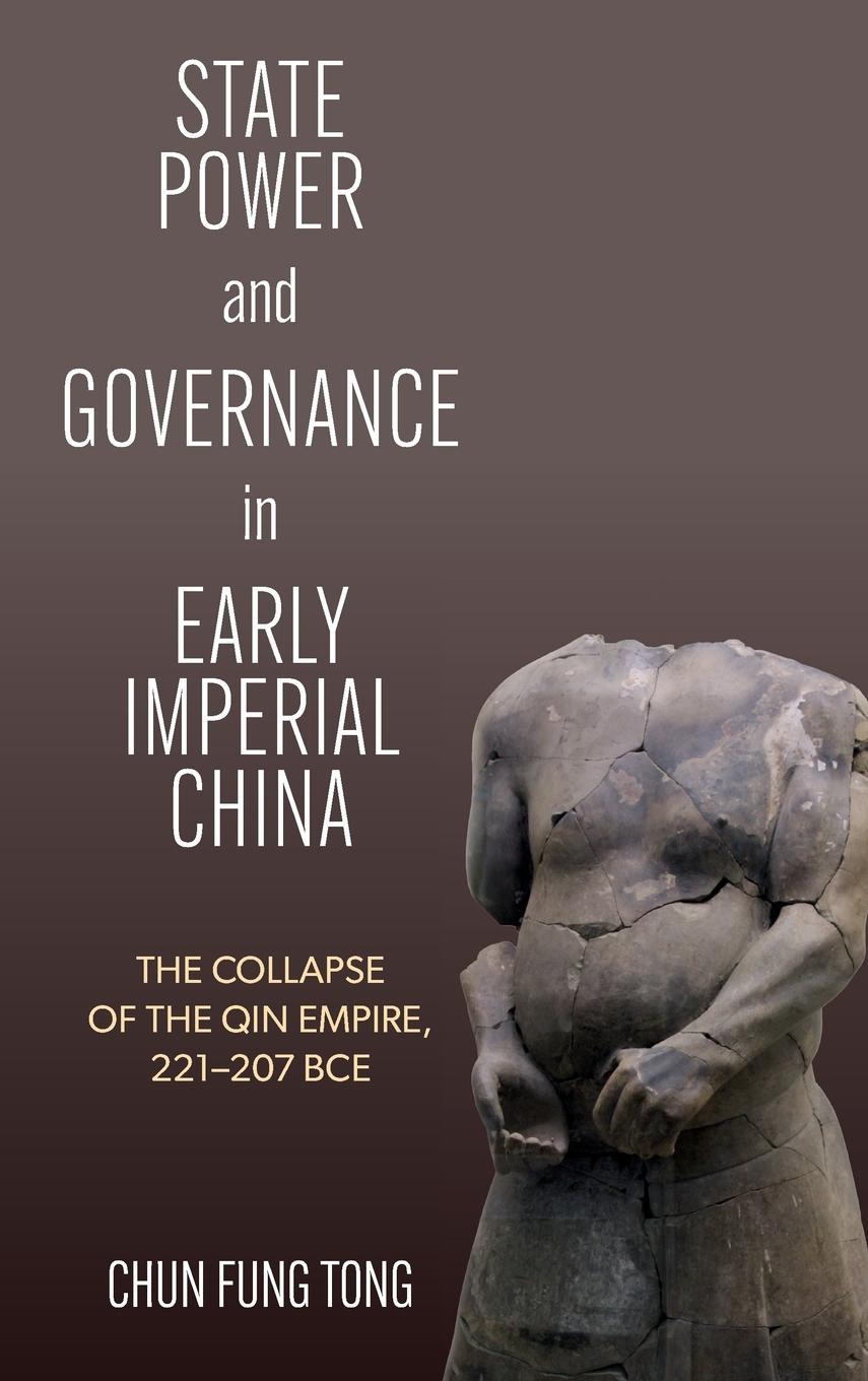 Cover: 9781438499376 | State Power and Governance in Early Imperial China | Chun Fung Tong