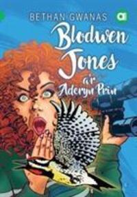 Cover: 9781785623141 | Cyfres Amdani: Blodwen Jones a'r Aderyn Prin | Bethan Gwanas | Buch