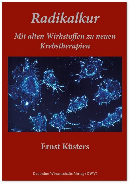 Cover: 9783868881639 | Radikalkur. Mit alten Wirkstoffen zu neuen Krebstherapien | Küsters