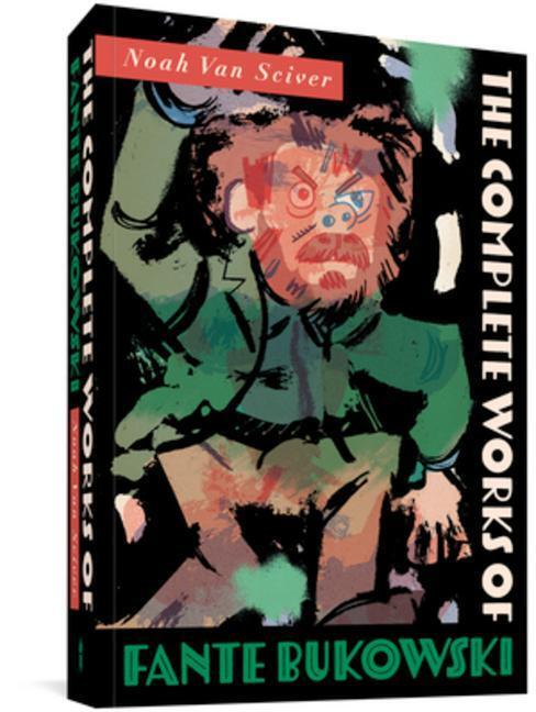 Cover: 9781683965145 | The Complete Works of Fante Bukowski | Noah Van Sciver | Taschenbuch