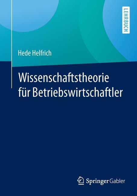 Cover: 9783658070359 | Wissenschaftstheorie für Betriebswirtschaftler | Hede Helfrich | Buch