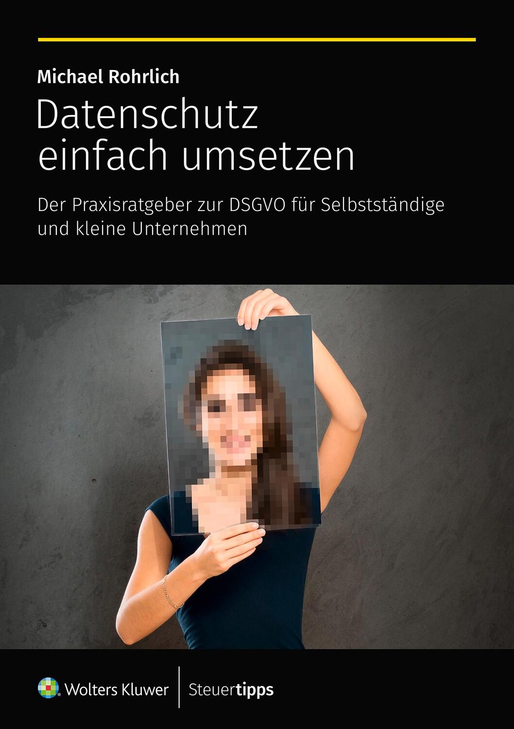 Cover: 9783965332867 | Datenschutz einfach umsetzen | Michael Rohrlich | Taschenbuch | 2023