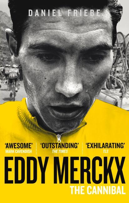 Cover: 9780091943165 | Eddy Merckx: The Cannibal | Daniel Friebe | Taschenbuch | Englisch