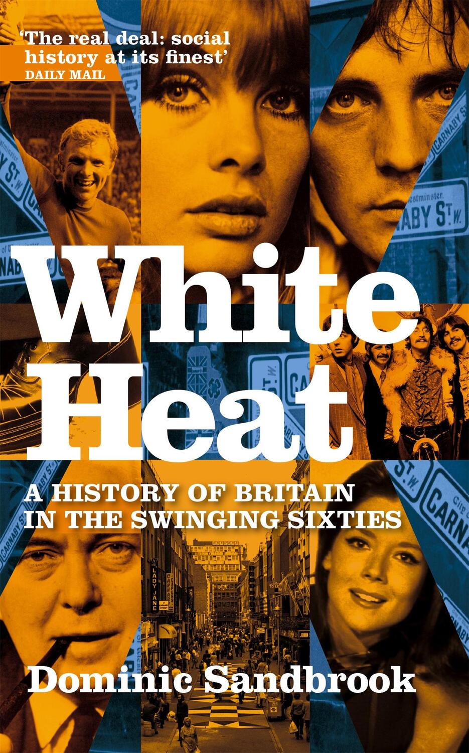Cover: 9780349118208 | White Heat | A History of Britain in the Swinging Sixties | Sandbrook