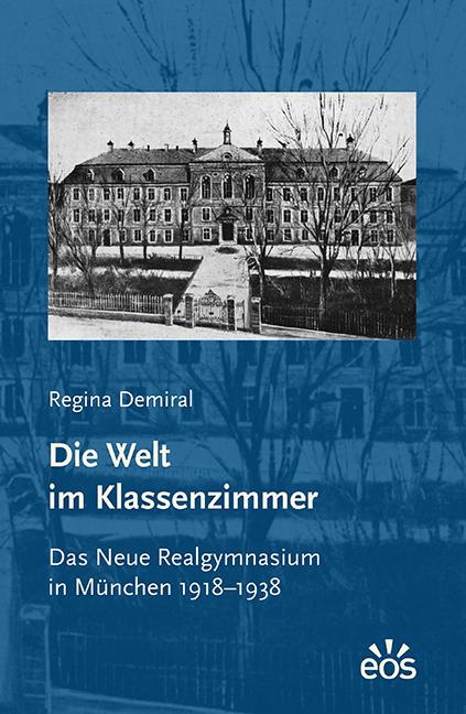 Cover: 9783830681946 | Die Welt im Klassenzimmer. Das Neue Realgymnasium in München 1918-1938