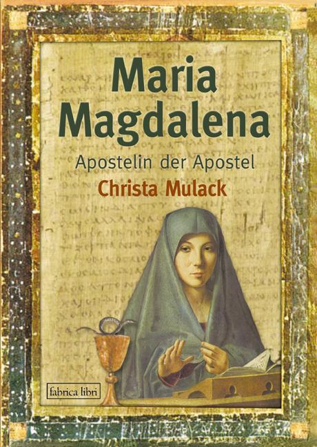 Cover: 9783935937504 | Maria Magdalena | Apostelin der Apostel | Christa Mulack | Taschenbuch