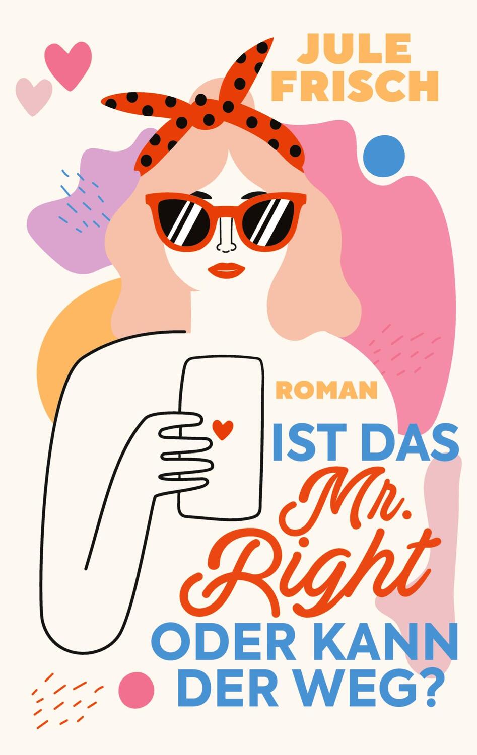Cover: 9783347680913 | Ist das Mr. Right oder kann der weg? | DE | Jule Frisch | Taschenbuch