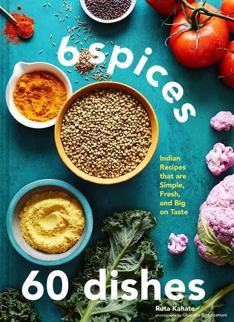 Cover: 9781797216201 | 6 Spices, 60 Dishes | Ruta Kahate | Buch | Englisch | 2023