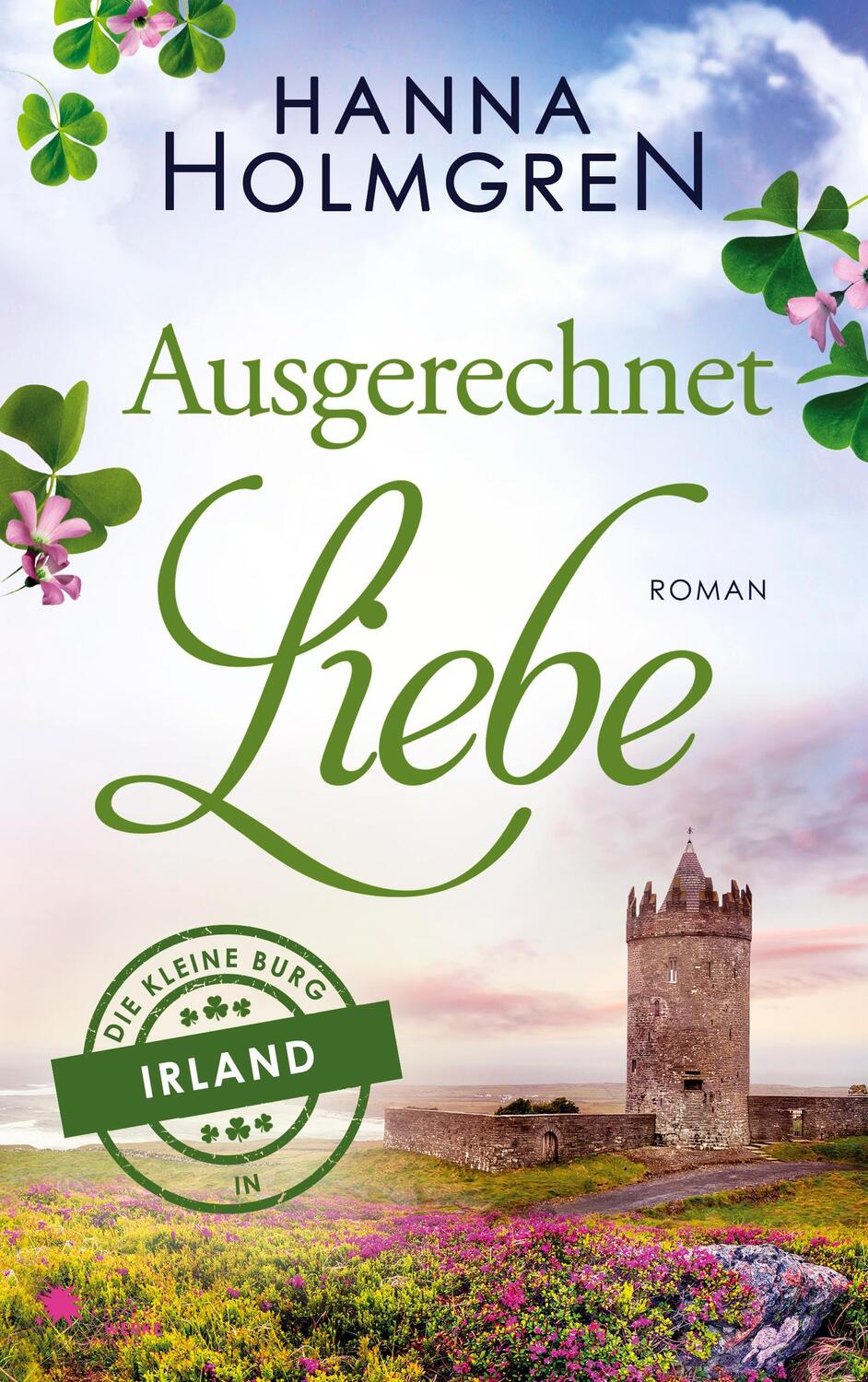 Cover: 9783949221743 | Ausgerechnet Liebe (Die kleine Burg in Irland 1) | Hanna Holmgren