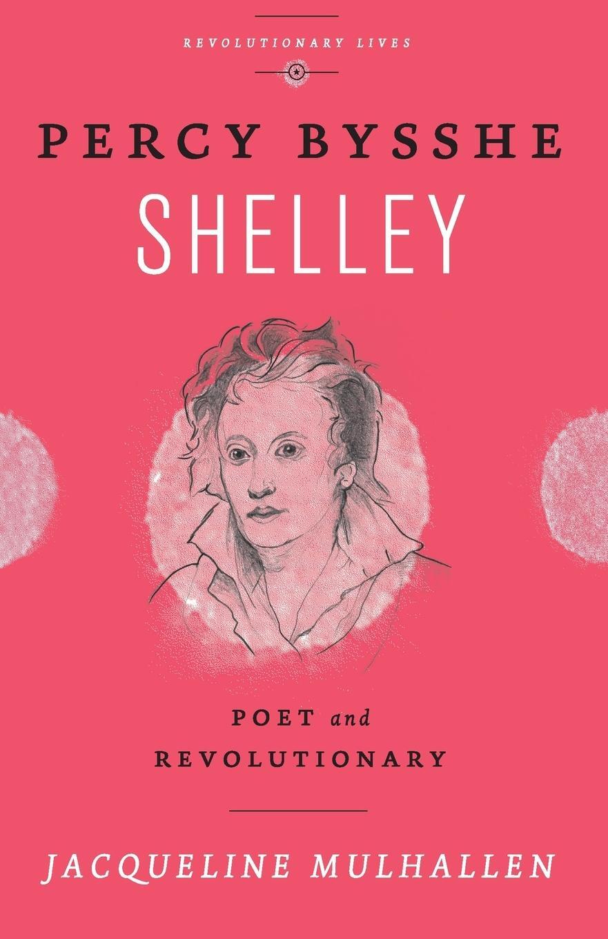 Cover: 9780745334615 | Percy Bysshe Shelley | Poet and Revolutionary | Jacqueline Mulhallen