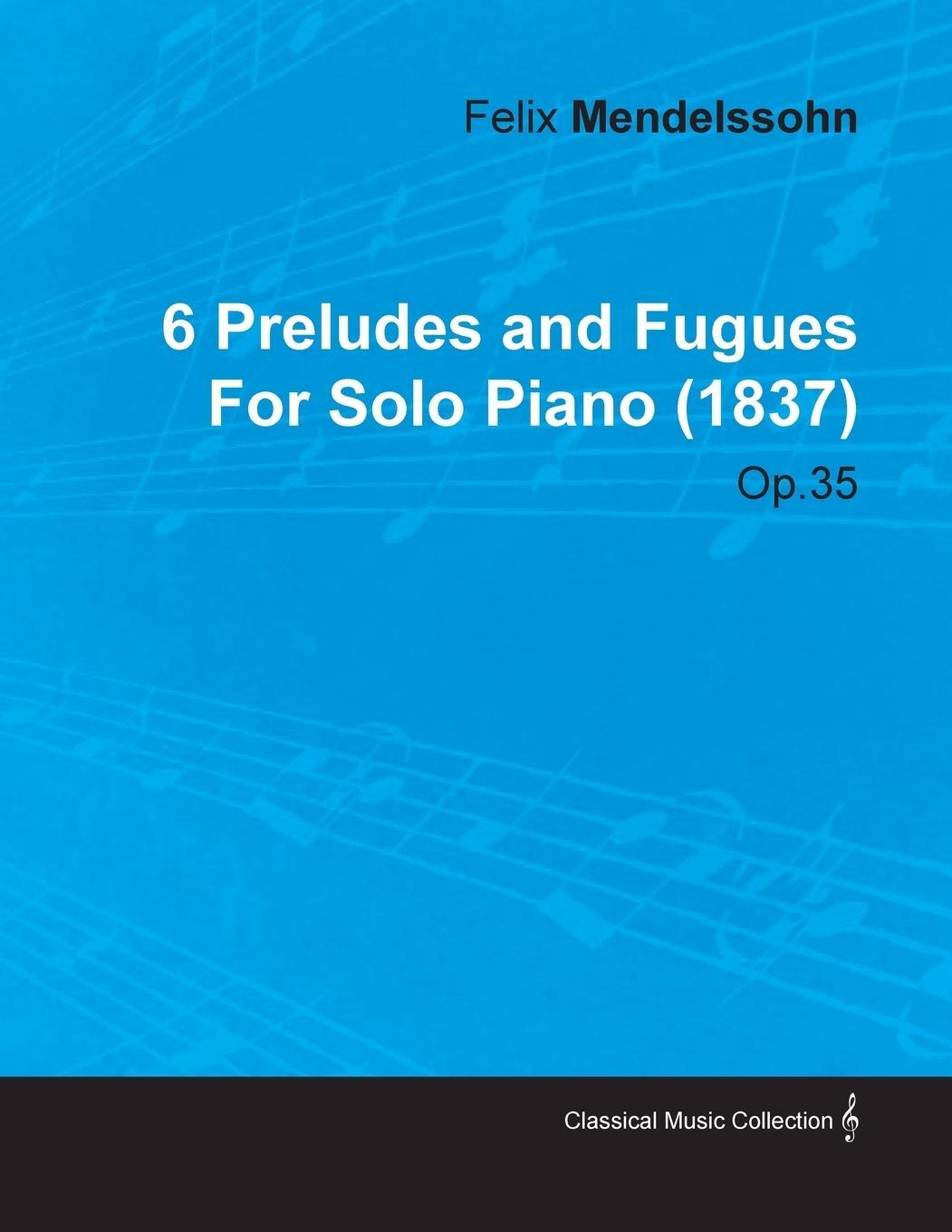 Cover: 9781446516867 | 6 Preludes and Fugues by Felix Mendelssohn for Solo Piano (1837) Op.35